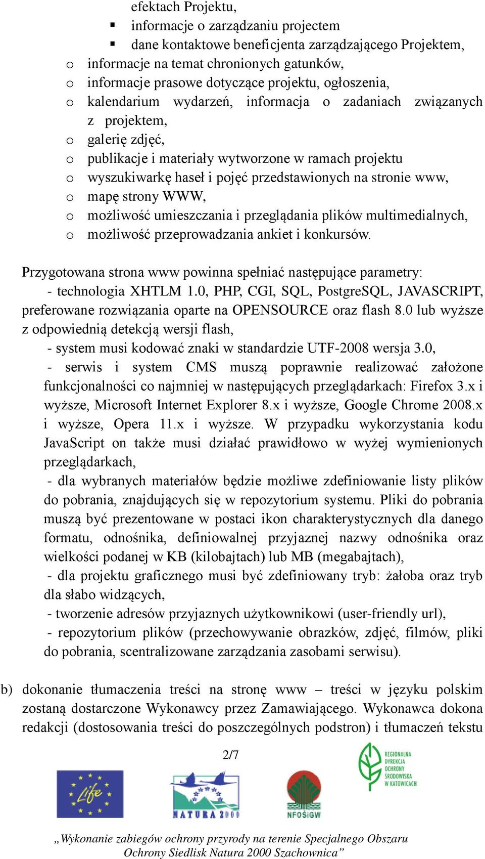 na stronie www, o mapę strony WWW, o możliwość umieszczania i przeglądania plików multimedialnych, o możliwość przeprowadzania ankiet i konkursów.