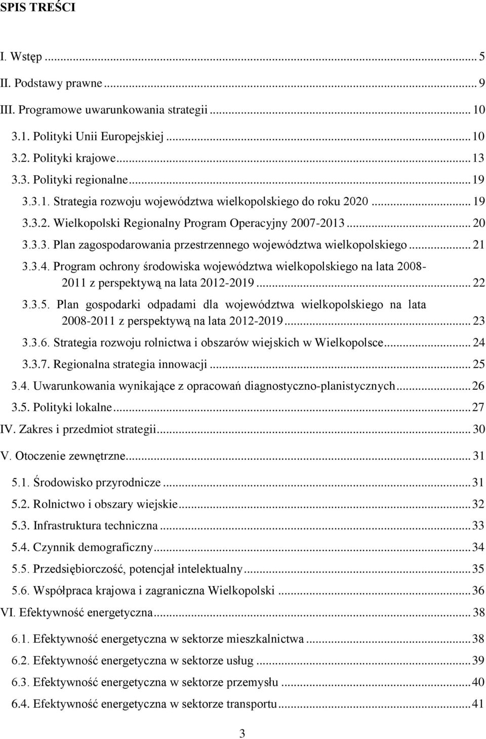 Program ochrony środowiska województwa wielkopolskiego na lata 2008-2011 z perspektywą na lata 2012-2019... 22 3.3.5.