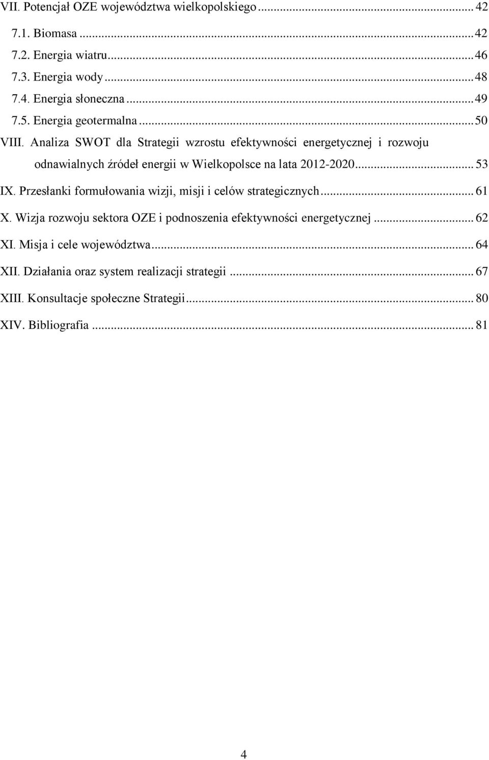 Analiza SWOT dla Strategii wzrostu efektywności energetycznej i rozwoju odnawialnych źródeł energii w Wielkopolsce na lata 2012-2020... 53 IX.