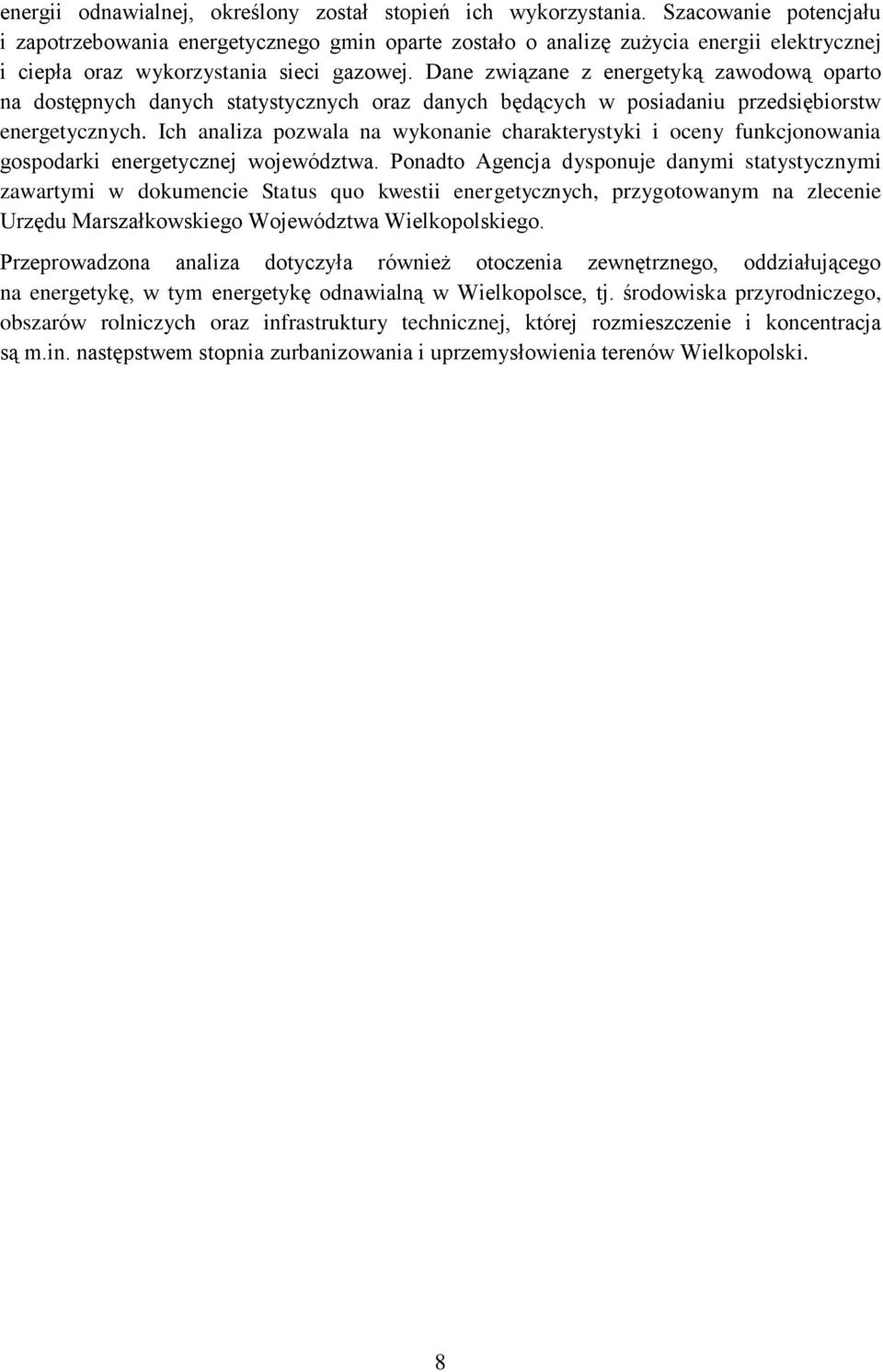 Dane związane z energetyką zawodową oparto na dostępnych danych statystycznych oraz danych będących w posiadaniu przedsiębiorstw energetycznych.