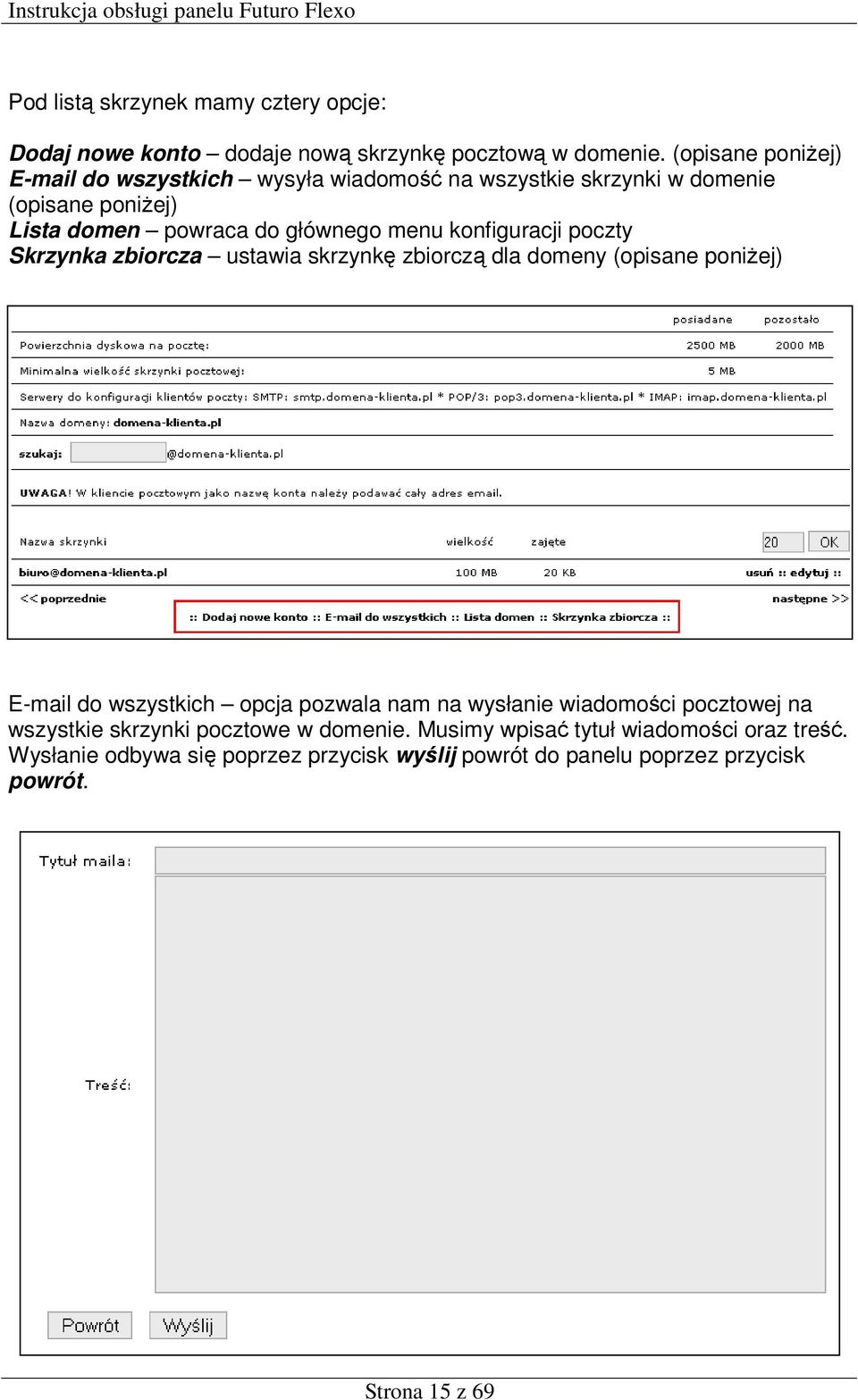 konfiguracji poczty Skrzynka zbiorcza ustawia skrzynkę zbiorczą dla domeny (opisane poniżej) E-mail do wszystkich opcja pozwala nam na wysłanie