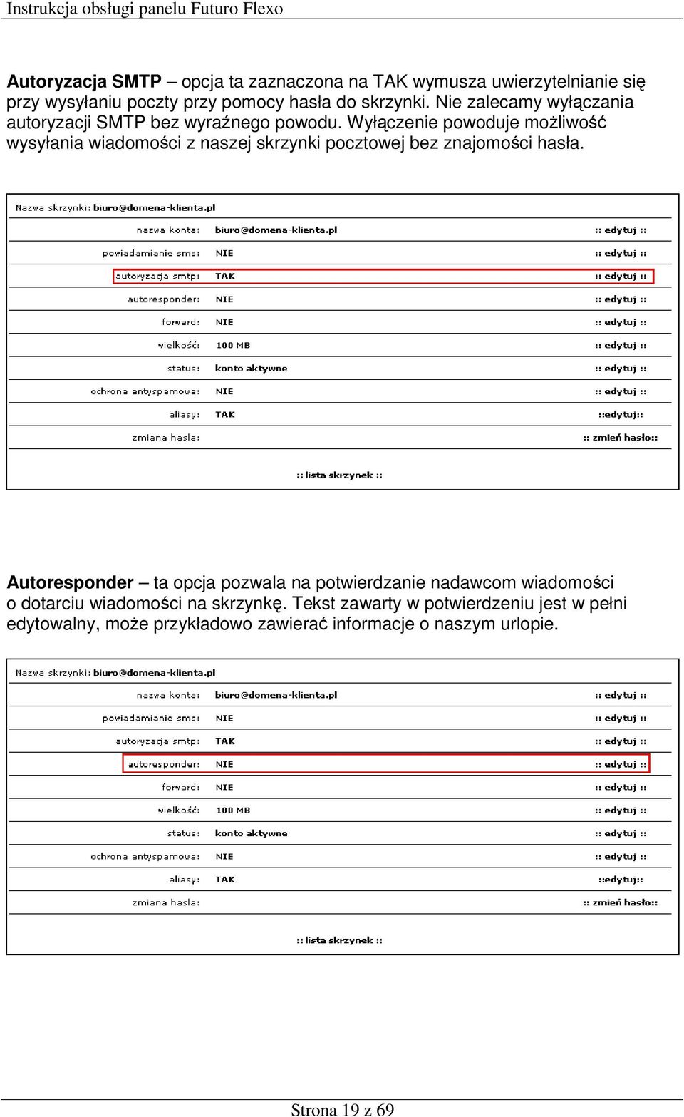 Wyłączenie powoduje możliwość wysyłania wiadomości z naszej skrzynki pocztowej bez znajomości hasła.