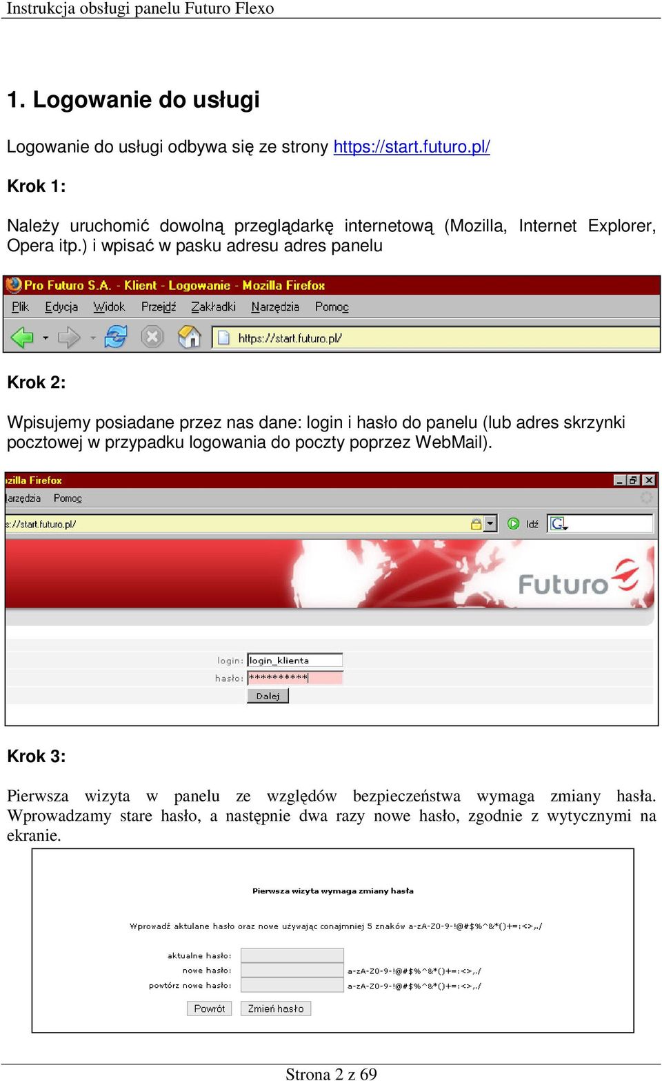 ) i wpisać w pasku adresu adres panelu Krok 2: Wpisujemy posiadane przez nas dane: login i hasło do panelu (lub adres skrzynki pocztowej w