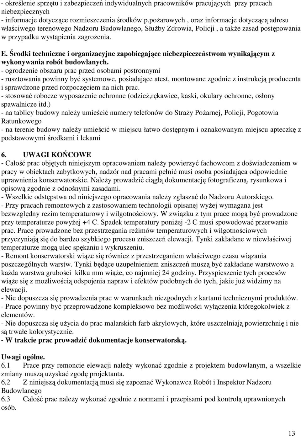 Środki techniczne i organizacyjne zapobiegające niebezpieczeństwom wynikającym z wykonywania robót budowlanych.