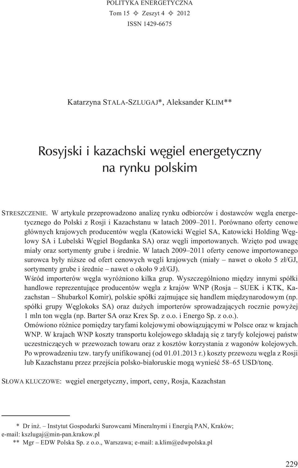 Porównano oferty cenowe g³ównych krajowych producentów wêgla (Katowicki Wêgiel SA, Katowicki Holding Wêglowy SA i Lubelski Wêgiel Bogdanka SA) oraz wêgli importowanych.