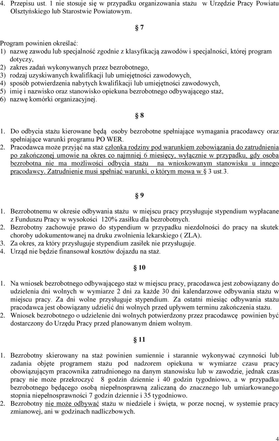 uzyskiwanych kwalifikacji lub umiejętności zawodowych, 4) sposób potwierdzenia nabytych kwalifikacji lub umiejętności zawodowych, 5) imię i nazwisko oraz stanowisko opiekuna bezrobotnego odbywającego