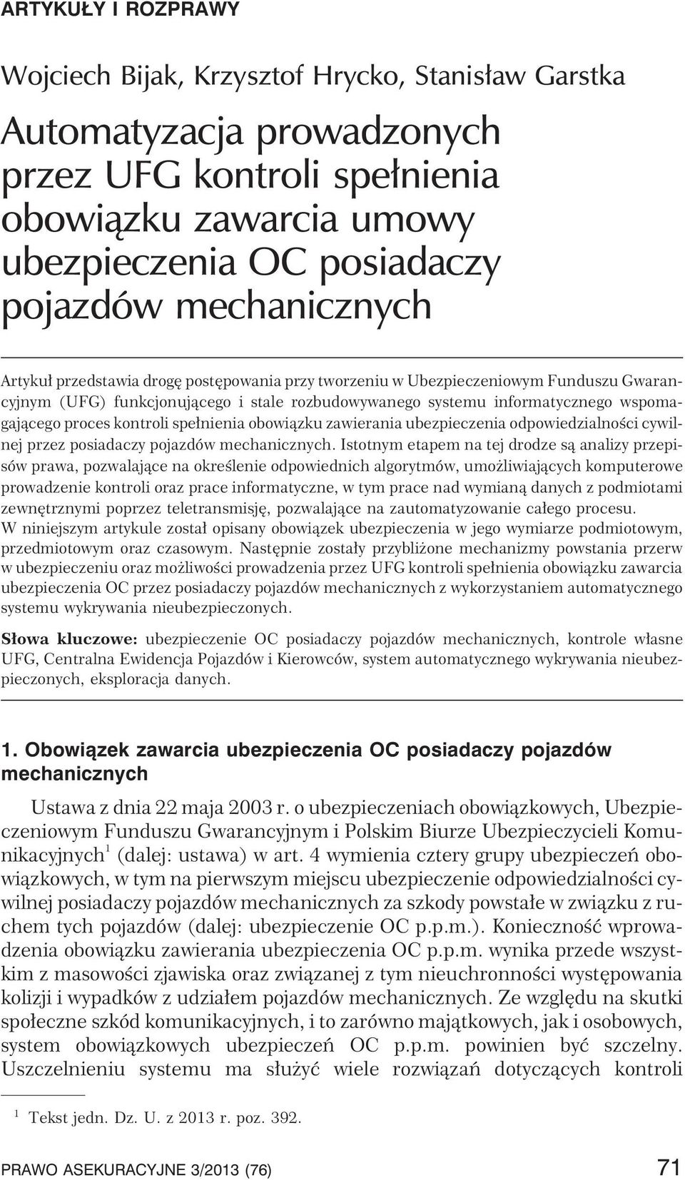 proces kontroli spe³nienia obowi¹zku zawierania ubezpieczenia odpowiedzialnoœci cywilnej przez posiadaczy pojazdów mechanicznych.