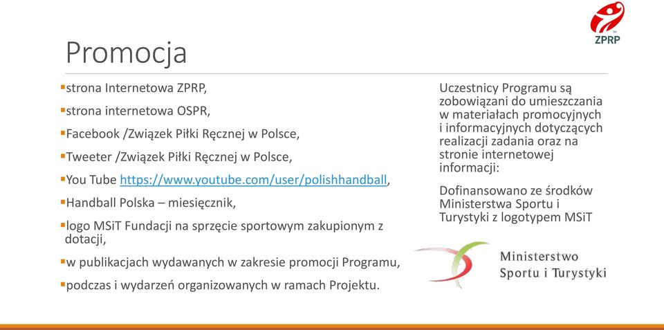 com/user/polishhandball, Handball Polska miesięcznik, logo MSiT Fundacji na sprzęcie sportowym zakupionym z dotacji, w publikacjach wydawanych w zakresie