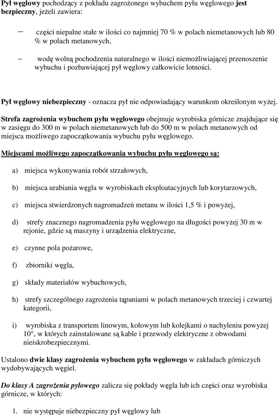 Pył węglowy niebezpieczny - oznacza pył nie odpowiadający warunkom określonym wyżej.