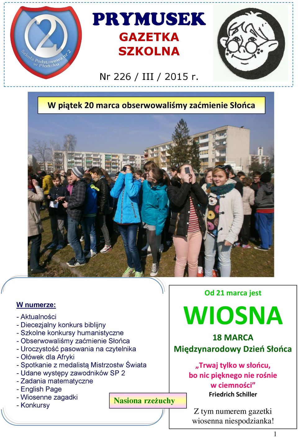 aćmienie Słońca - Urocystość pasowania na cytelnika - Ołówek dla Afryki - Spotkanie medalistą Mistrostw Świata - Udane występy awodników SP 2 - Zadania