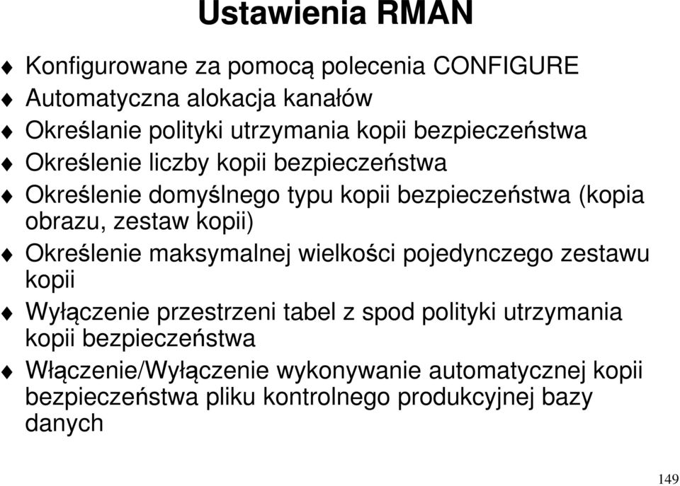 kopii) Określenie maksymalnej wielkości pojedynczego zestawu kopii Wyłączenie przestrzeni tabel z spod polityki utrzymania