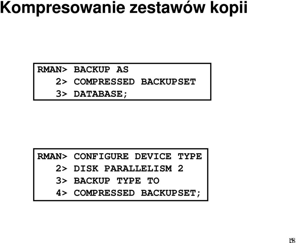 CONFIGURE DEVICE TYPE 2> DISK PARALLELISM 2