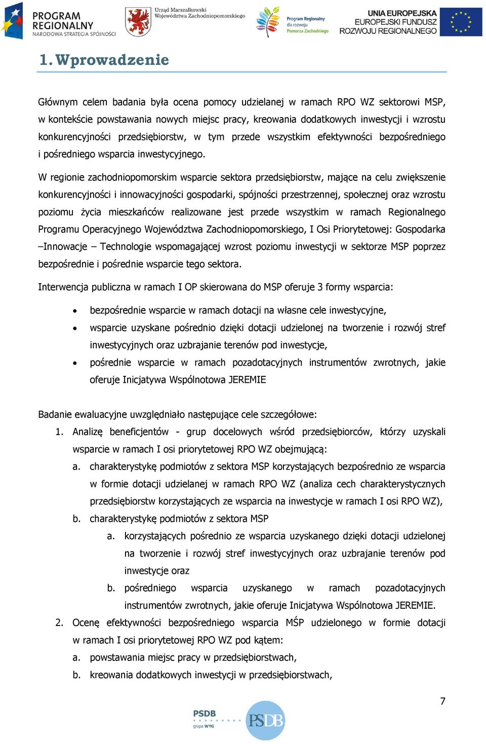 W regionie zachodniopomorskim wsparcie sektora przedsiębiorstw, mające na celu zwiększenie konkurencyjności i innowacyjności gospodarki, spójności przestrzennej, społecznej oraz wzrostu poziomu życia