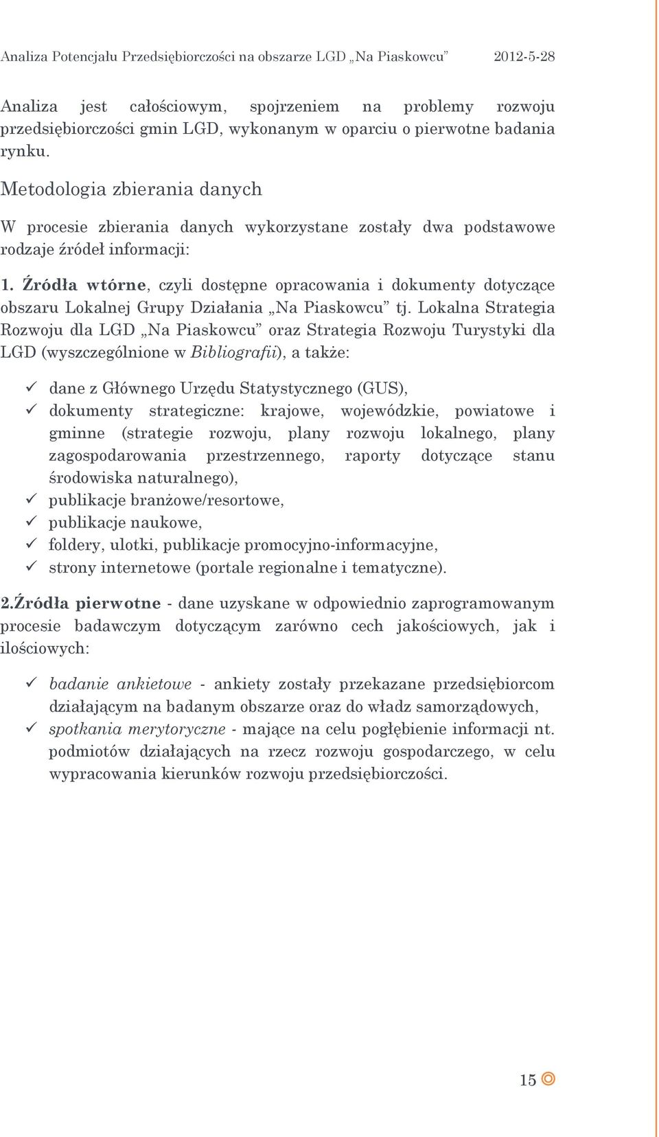 Źródła wtórne, czyli dostępne opracowania i dokumenty dotyczące obszaru Lokalnej Grupy Działania Na Piaskowcu tj.