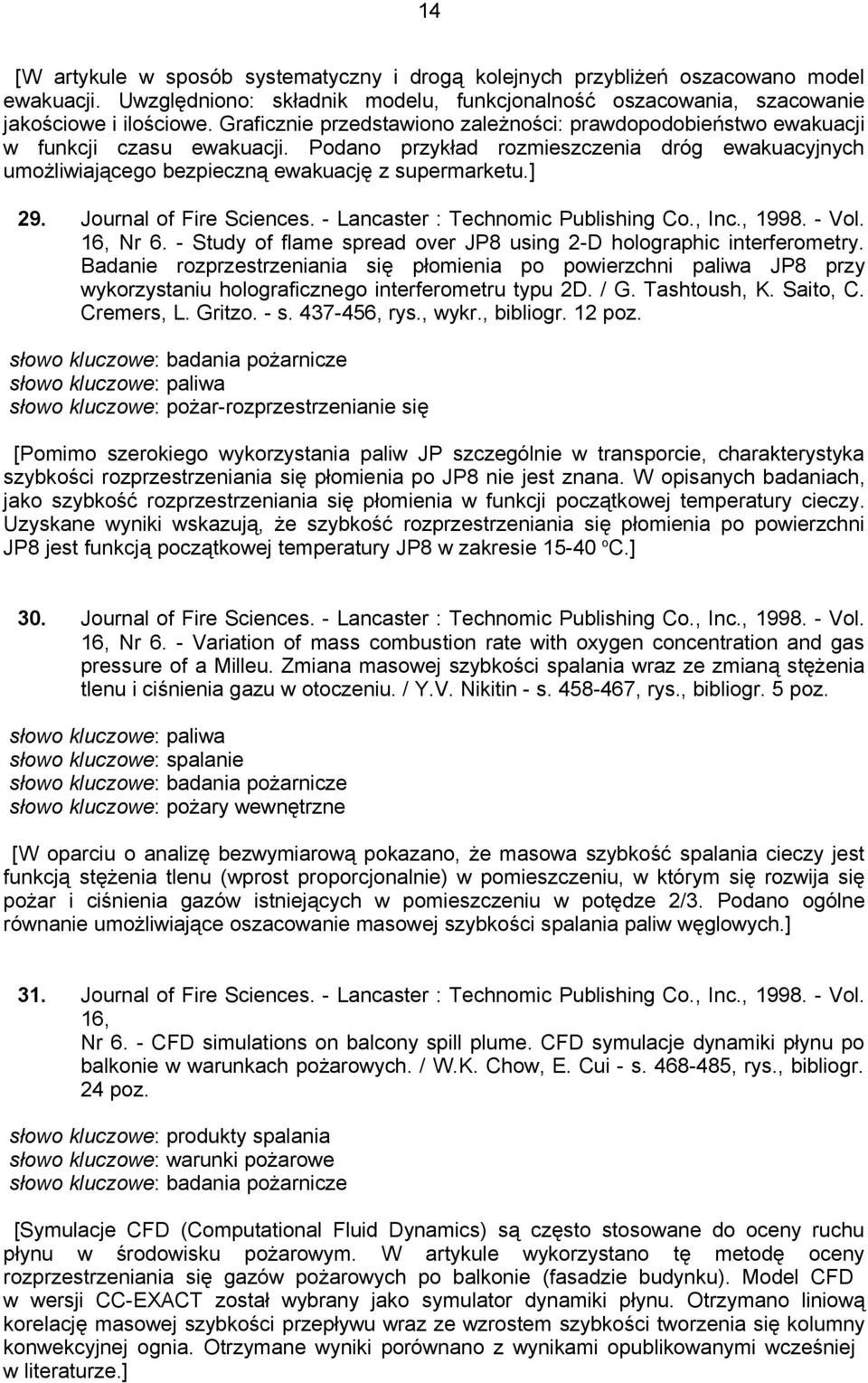 Journal of Fire Sciences. - Lancaster : Technomic Publishing Co., Inc., 1998. - Vol. 16, Nr 6. - Study of flame spread over JP8 using 2-D holographic interferometry.