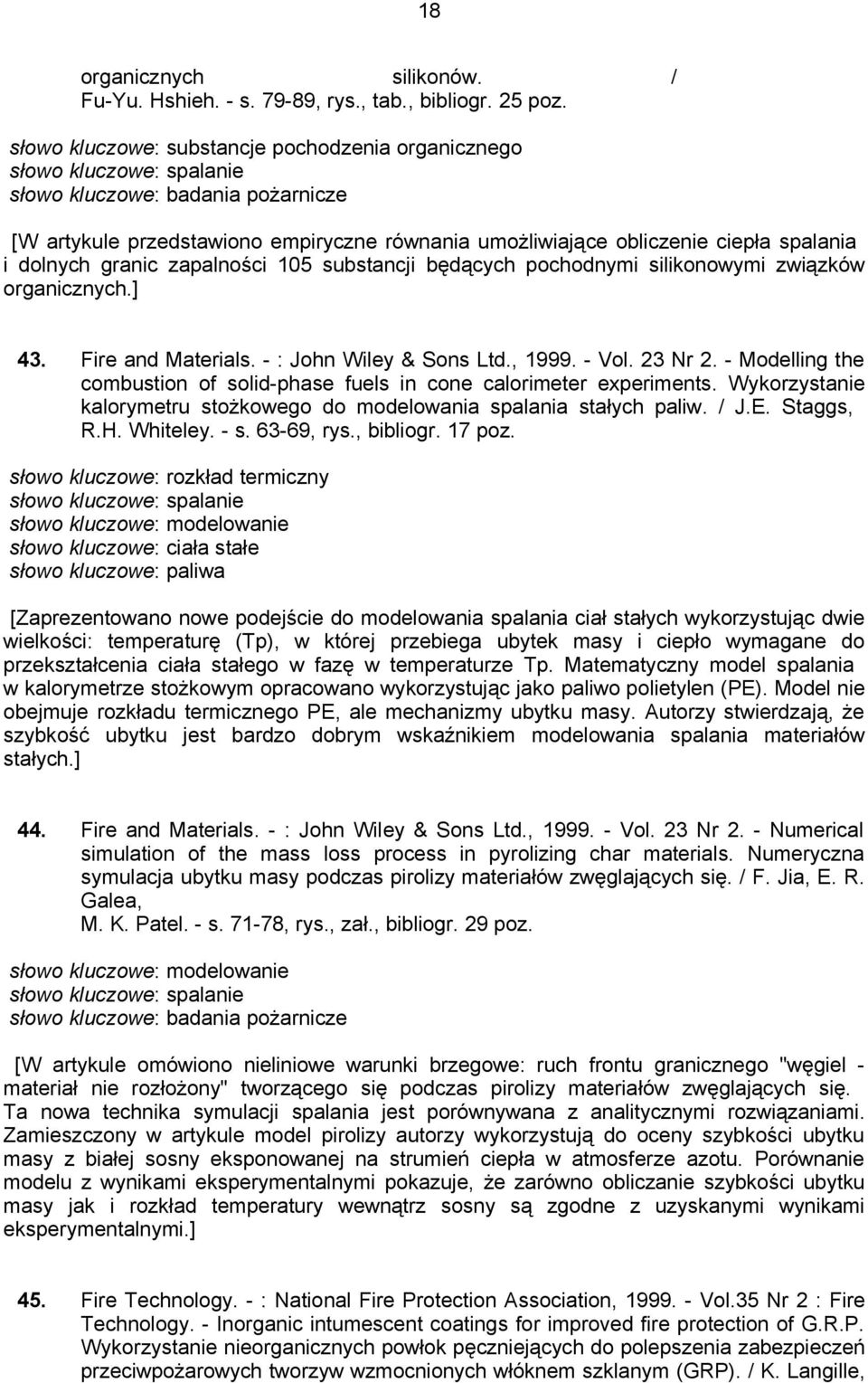 i dolnych granic zapalności 105 substancji będących pochodnymi silikonowymi związków organicznych.] 43. Fire and Materials. - : John Wiley & Sons Ltd., 1999. - Vol. 23 Nr 2.