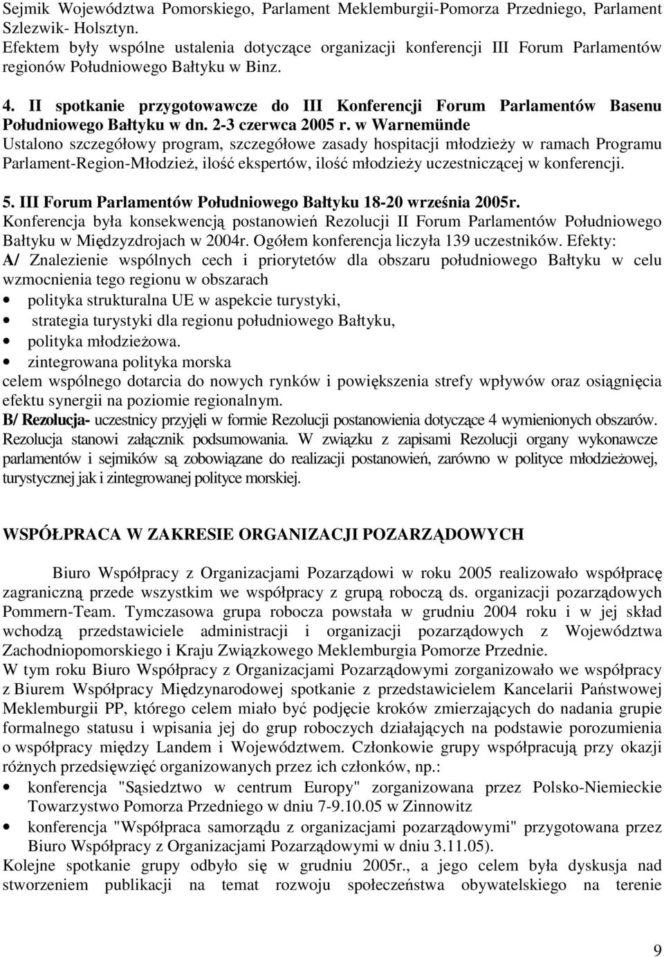 II spotkanie przygotowawcze do III Konferencji Forum Parlamentów Basenu Południowego Bałtyku w dn. 2-3 czerwca 2005 r.