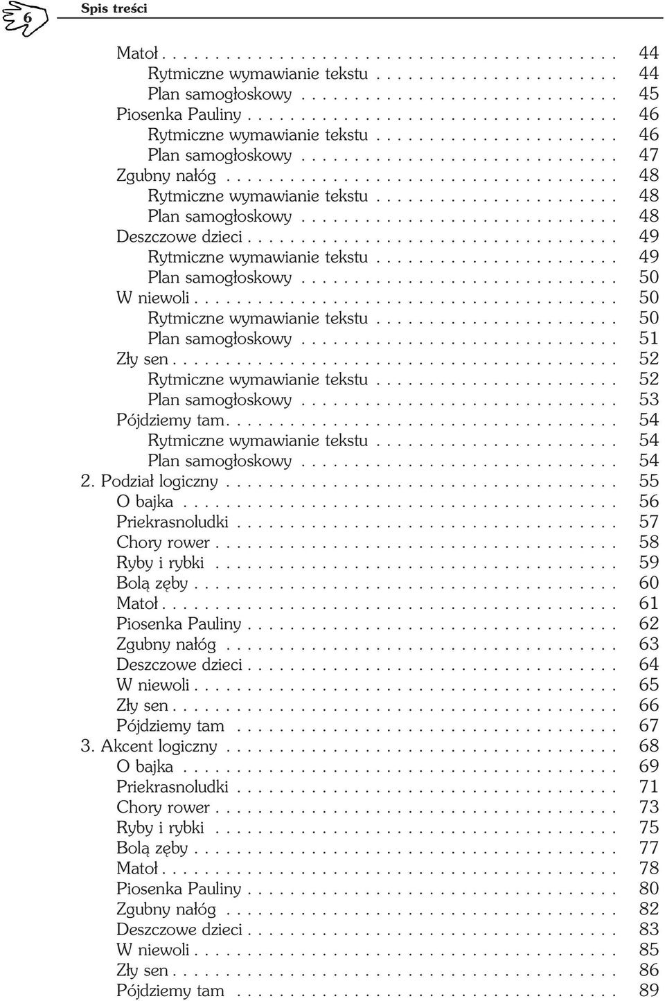 ...................... 48 Plan samogłoskowy.............................. 48 Deszczowe dzieci................................... 49 Rytmiczne wymawianie tekstu....................... 49 Plan samogłoskowy.