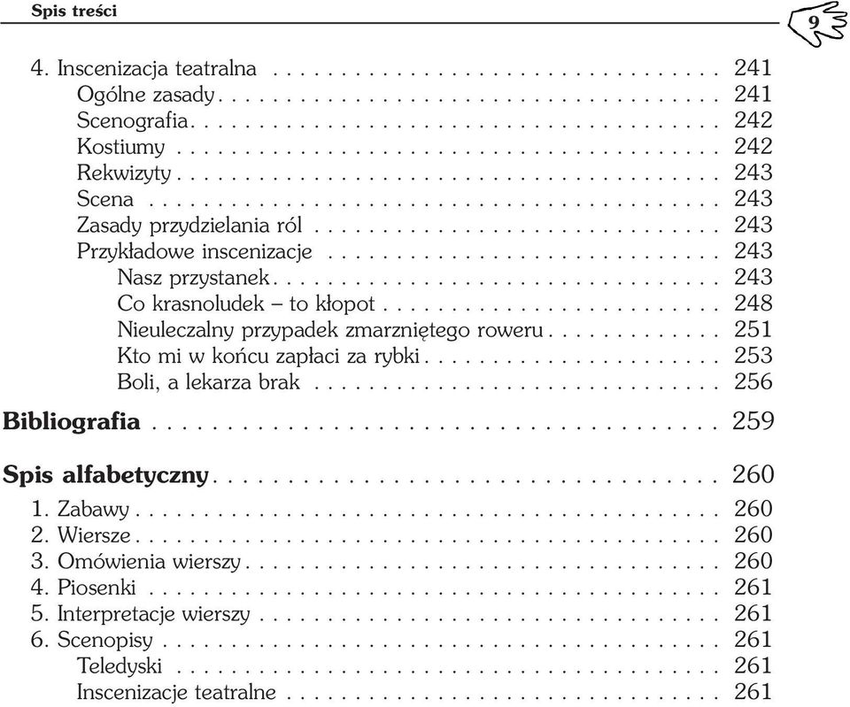 ............................. 243 Przykładowe inscenizacje............................. 243 Nasz przystanek................................. 243 Co krasnoludek to kłopot.