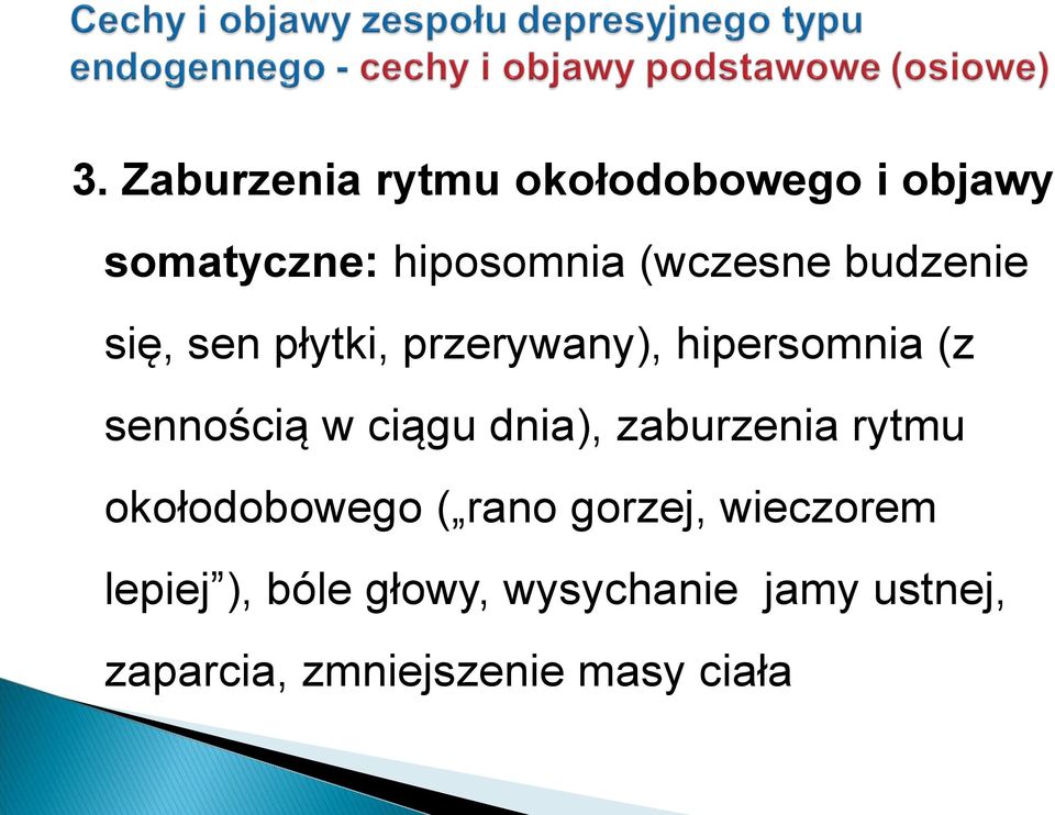 w ciągu dnia), zaburzenia rytmu okołodobowego ( rano gorzej, wieczorem