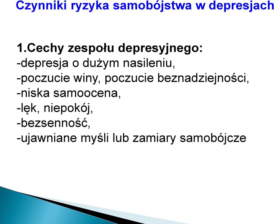 -poczucie winy, poczucie beznadziejności, -niska