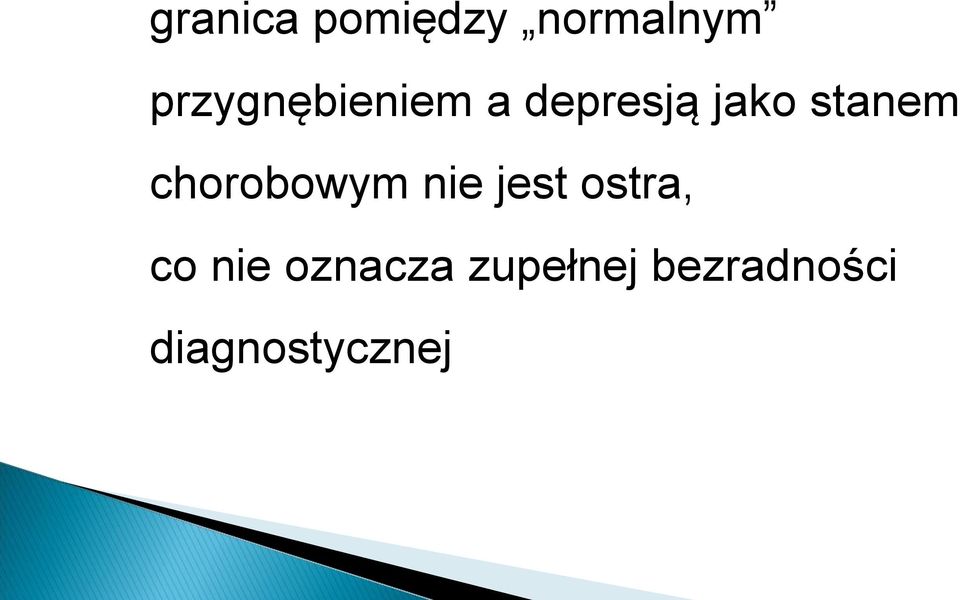 stanem chorobowym nie jest ostra,