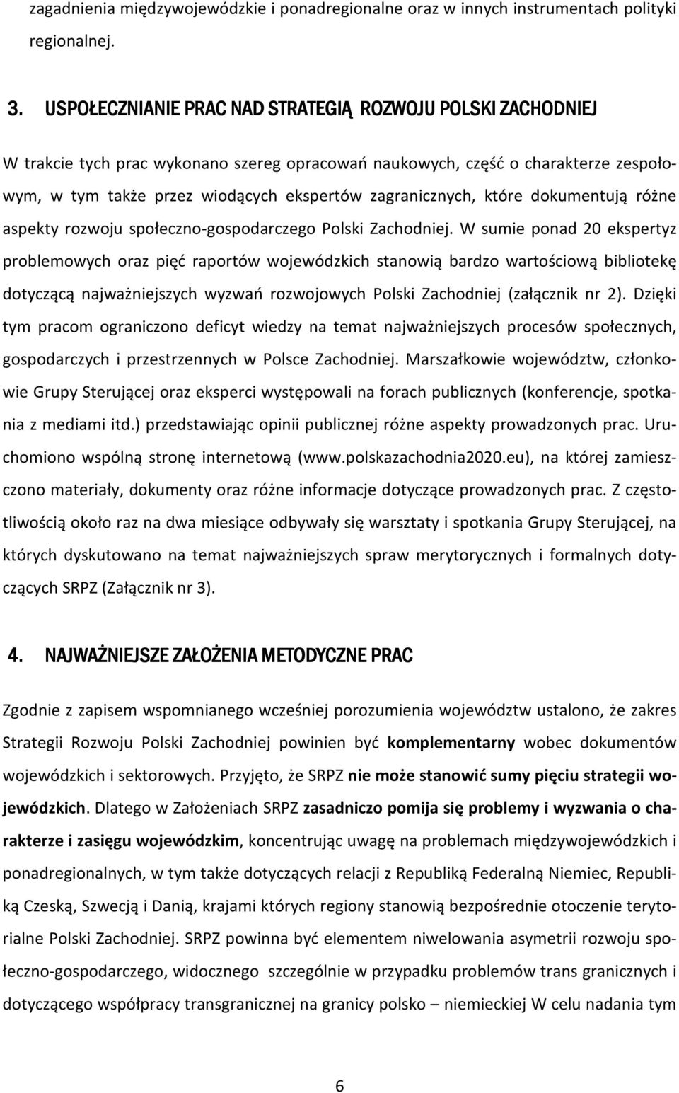 zagranicznych, które dokumentują różne aspekty rozwoju społeczno-gospodarczego Polski Zachodniej.