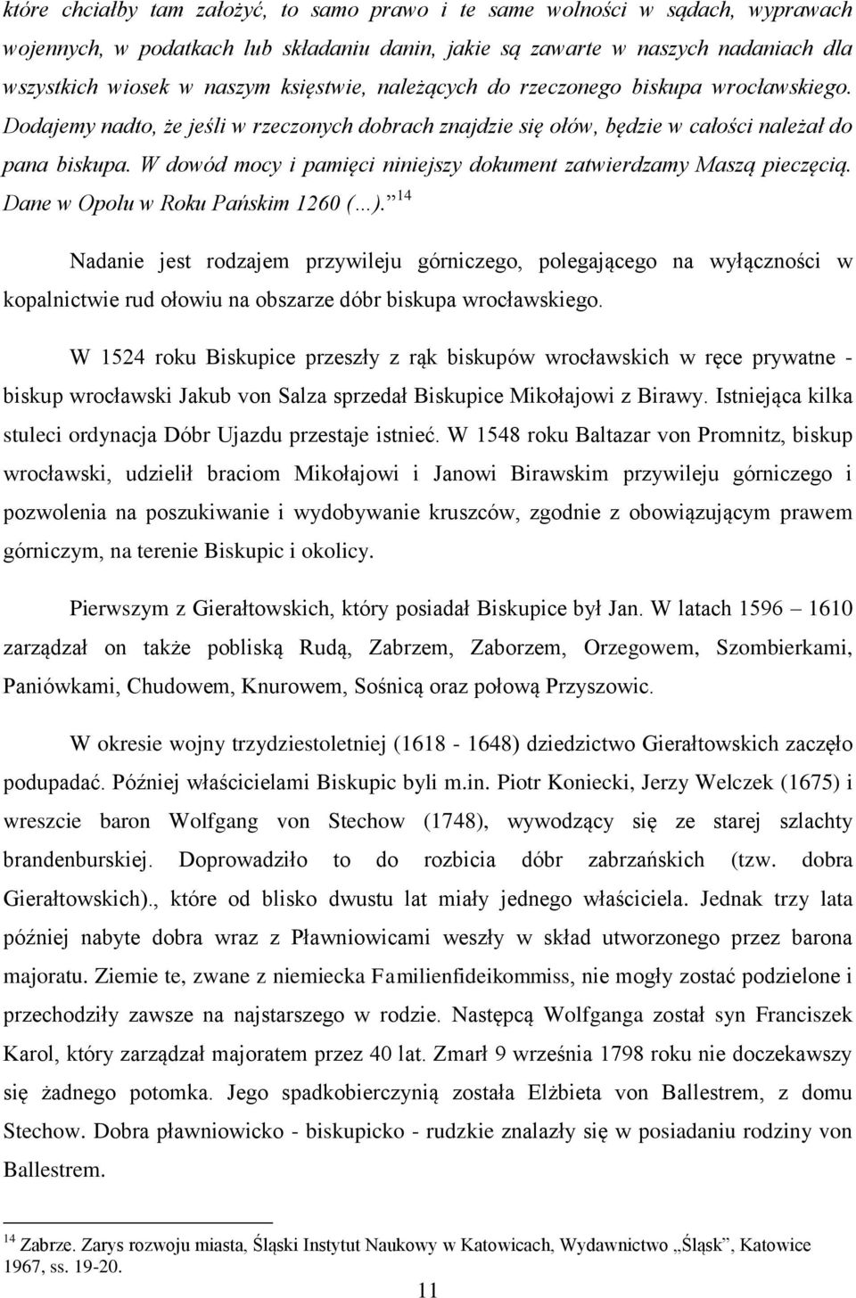 W dowód mocy i pamięci niniejszy dokument zatwierdzamy Maszą pieczęcią. Dane w Opolu w Roku Pańskim 1260 ( ).