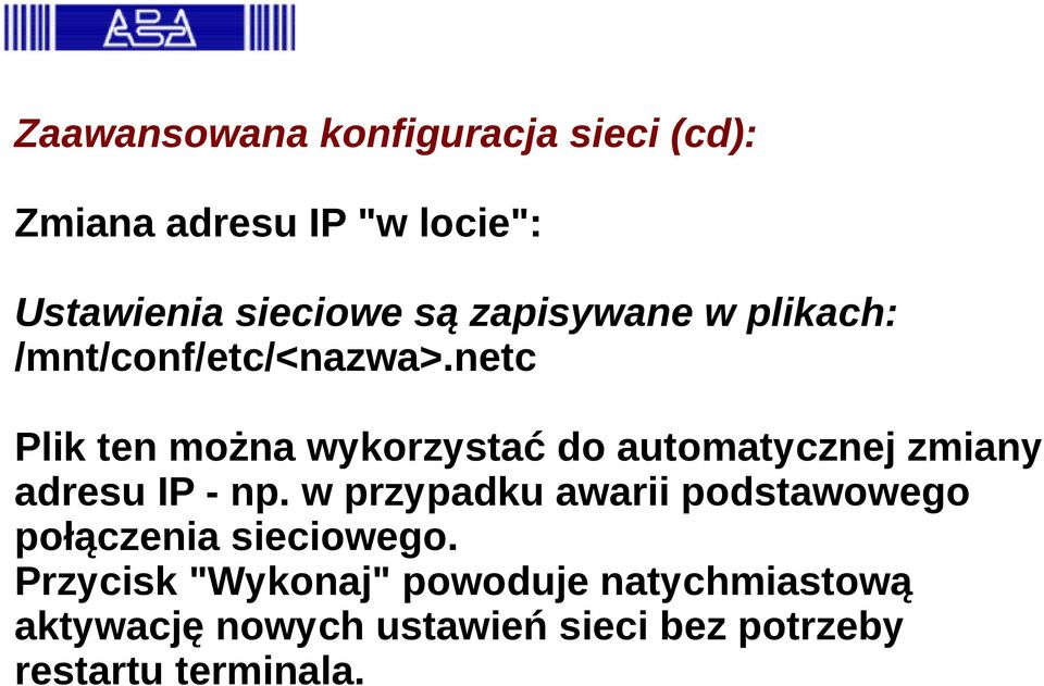 netc Plik ten można wykorzystać do automatycznej zmiany adresu IP - np.
