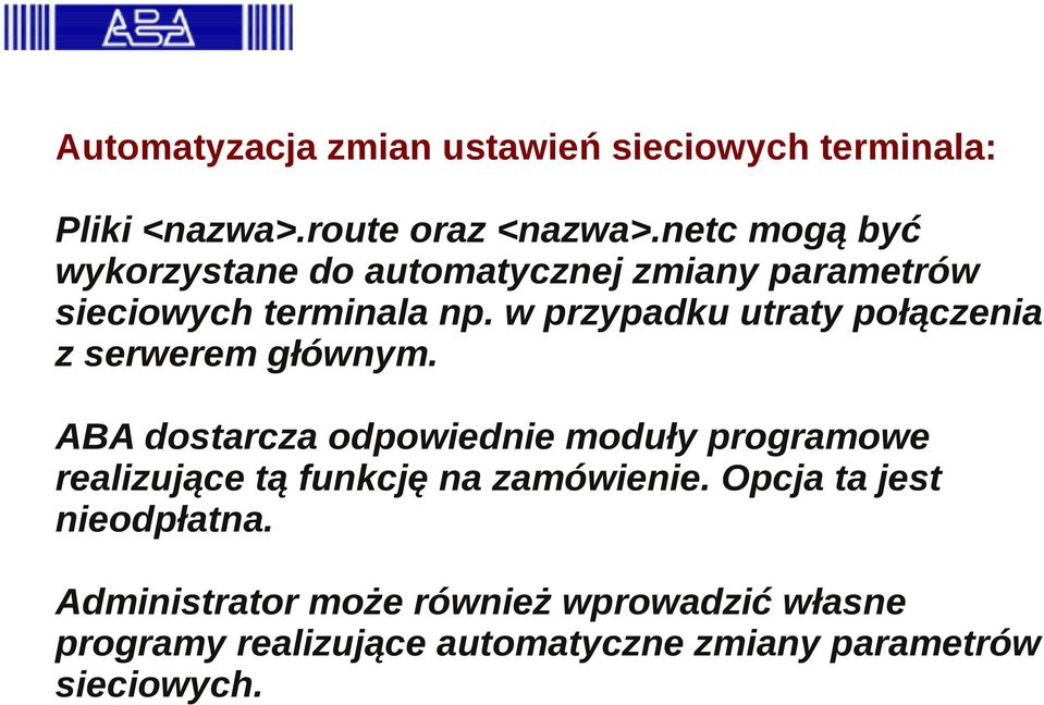 w przypadku utraty połączenia z serwerem głównym.