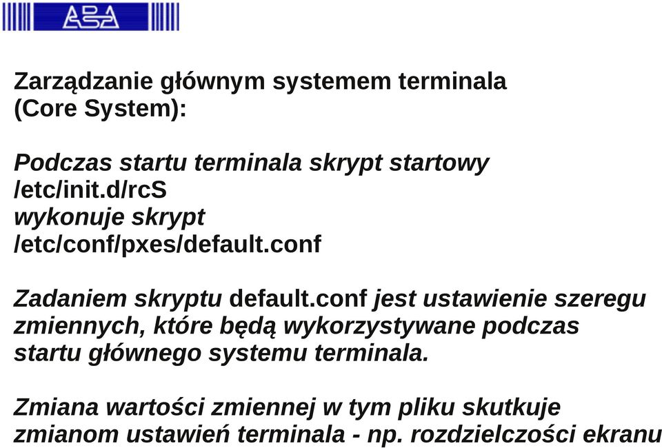 conf jest ustawienie szeregu zmiennych, które będą wykorzystywane podczas startu głównego systemu
