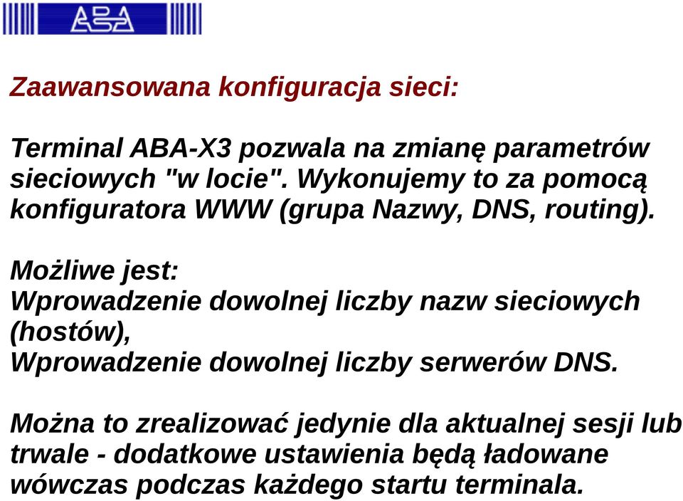 Możliwe jest: Wprowadzenie dowolnej liczby nazw sieciowych (hostów), Wprowadzenie dowolnej liczby