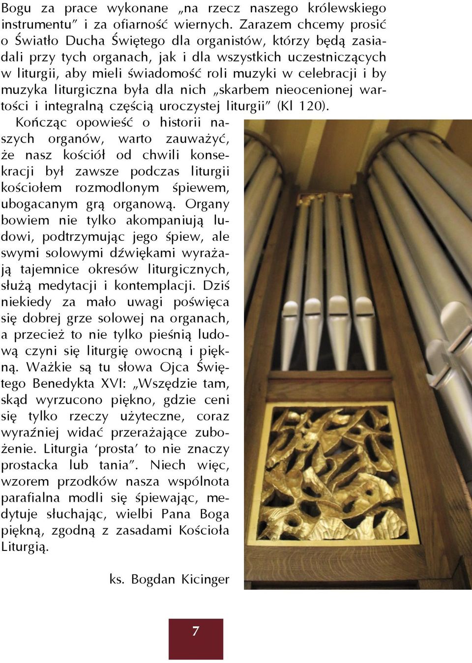 i by muzyka liturgiczna była dla nich skarbem nieocenionej wartości i integralną częścią uroczystej liturgii (Kl 120).