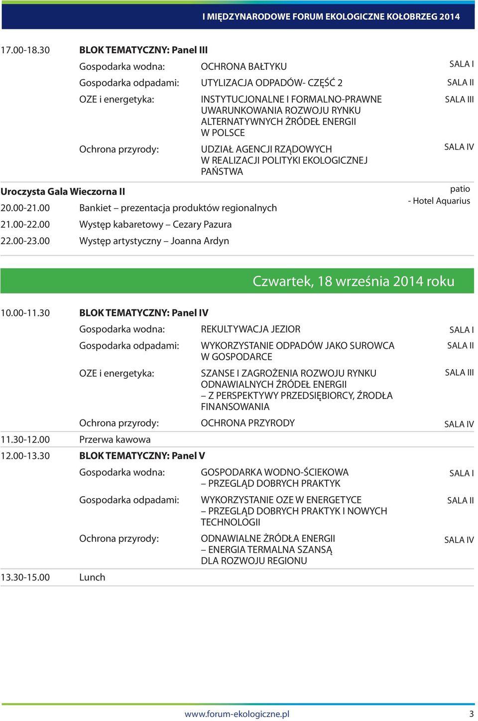 00 Występ artystyczny Joanna Ardyn INSTYTUCJONALNE I FORMALNO-PRAWNE UWARUNKOWANIA ROZWOJU RYNKU ALTERNATYWNYCH ŻRÓDEŁ ENERGII W POLSCE UDZIAŁ AGENCJI RZĄDOWYCH W REALIZACJI POLITYKI EKOLOGICZNEJ