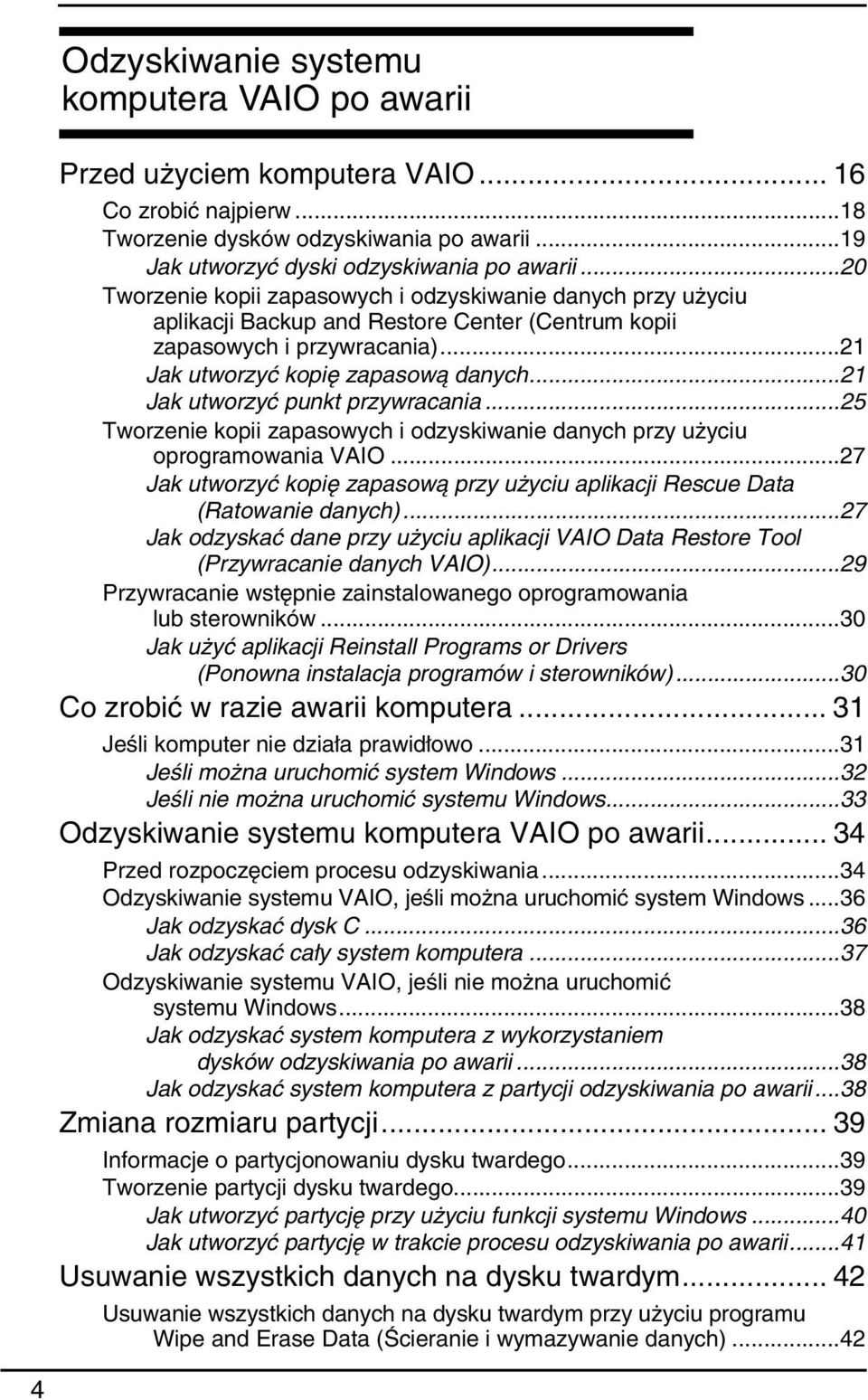 ..21 Jak utworzyć punkt przywracania...25 Tworzenie kopii zapasowych i odzyskiwanie danych przy użyciu oprogramowania VAIO.