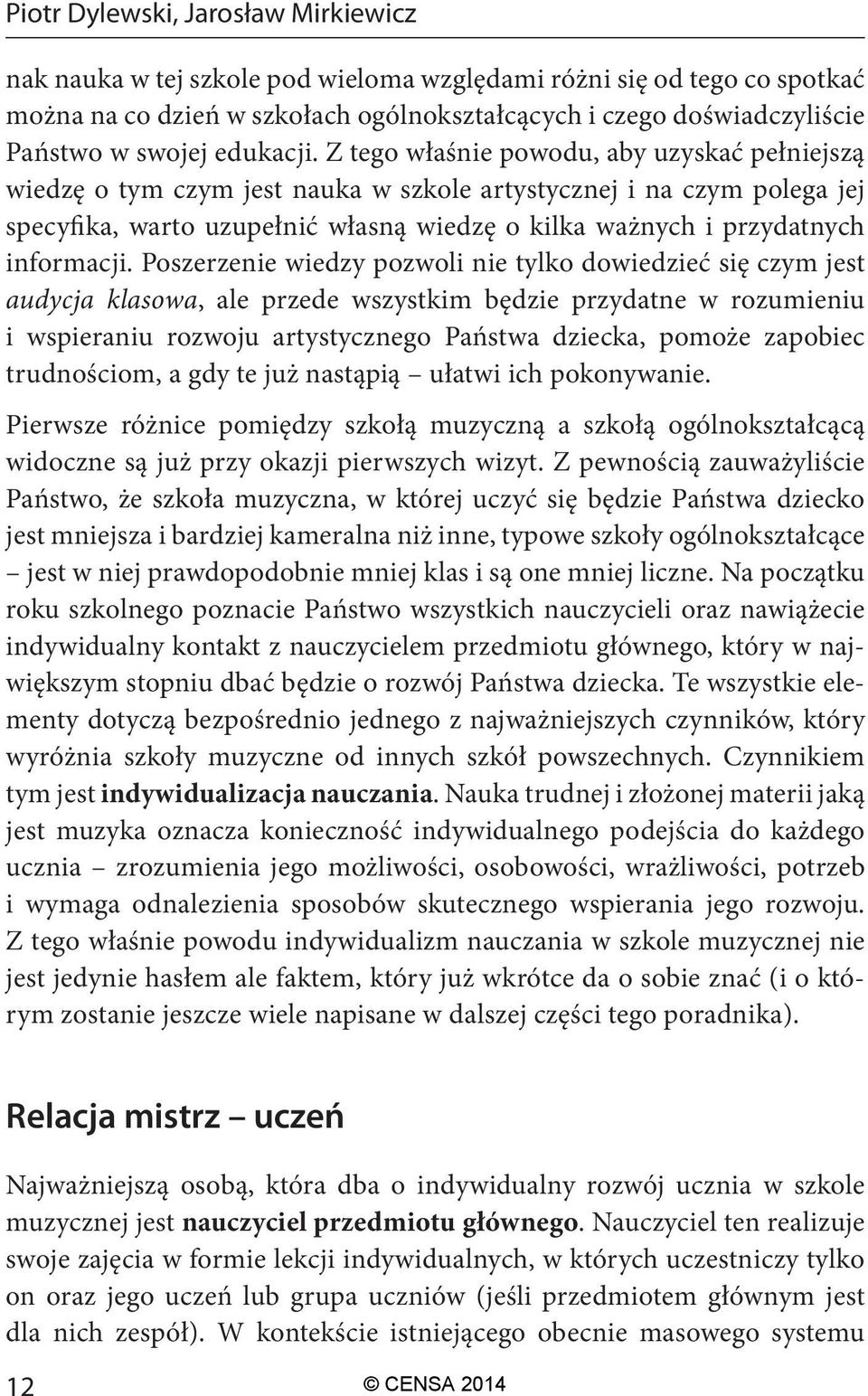 Z tego właśnie powodu, aby uzyskać pełniejszą wiedzę o tym czym jest nauka w szkole artystycznej i na czym polega jej specyfika, warto uzupełnić własną wiedzę o kilka ważnych i przydatnych informacji.