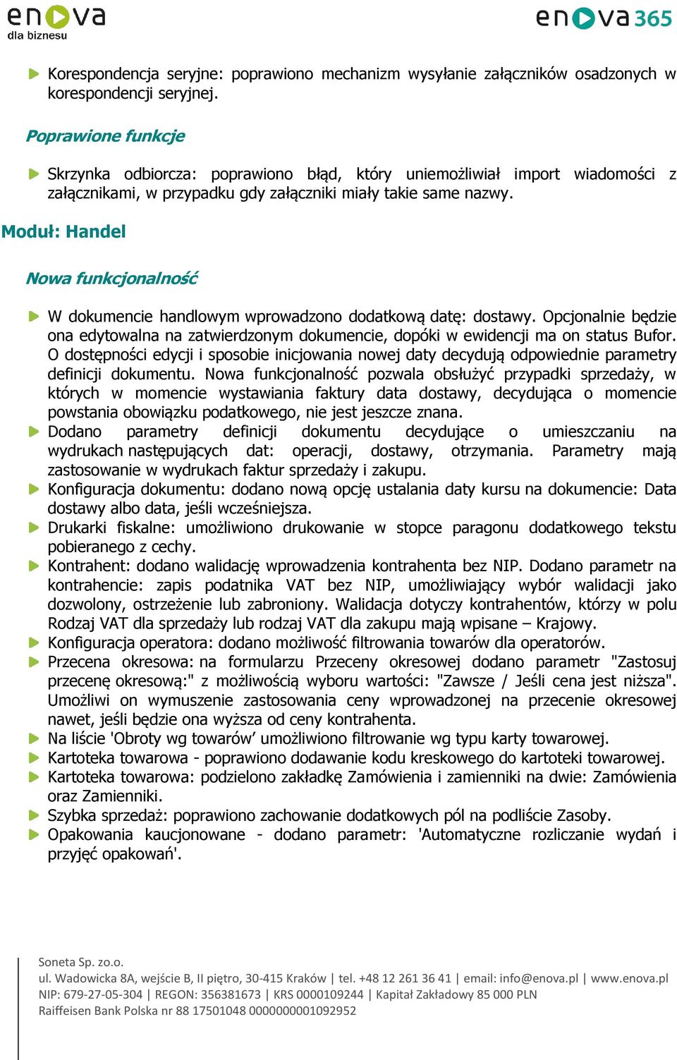 Moduł: Handel W dokumencie handlowym wprowadzono dodatkową datę: dostawy. Opcjonalnie będzie ona edytowalna na zatwierdzonym dokumencie, dopóki w ewidencji ma on status Bufor.