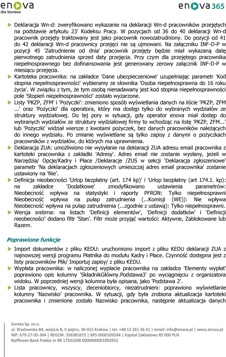 Na załączniku INF-D-P w pozycji 45 'Zatrudnienie od dnia' pracownik przejęty będzie miał wykazaną datę pierwotnego zatrudnienia sprzed daty przejęcia.