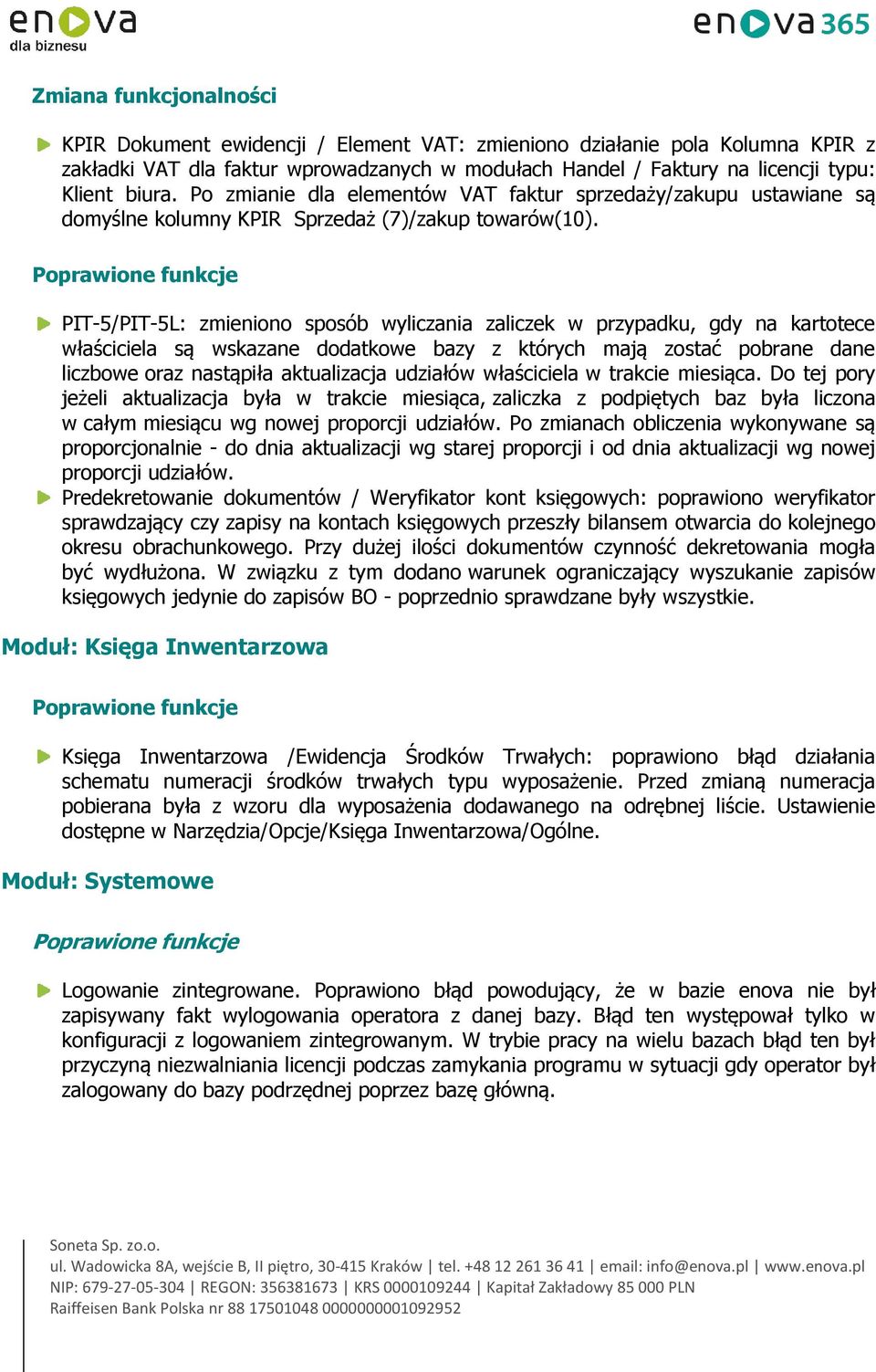 PIT-5/PIT-5L: zmieniono sposób wyliczania zaliczek w przypadku, gdy na kartotece właściciela są wskazane dodatkowe bazy z których mają zostać pobrane dane liczbowe oraz nastąpiła aktualizacja