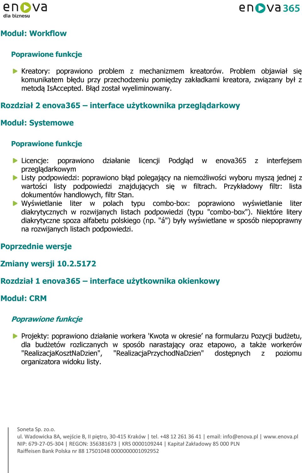 Rozdział 2 enova365 interface użytkownika przeglądarkowy Moduł: Systemowe Licencje: poprawiono działanie licencji Podgląd w enova365 z interfejsem przeglądarkowym Listy podpowiedzi: poprawiono błąd