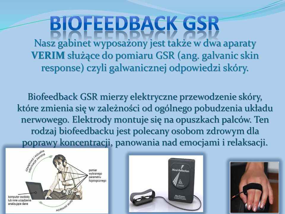 Biofeedback GSR mierzy elektryczne przewodzenie skóry, które zmienia się w zależności od ogólnego
