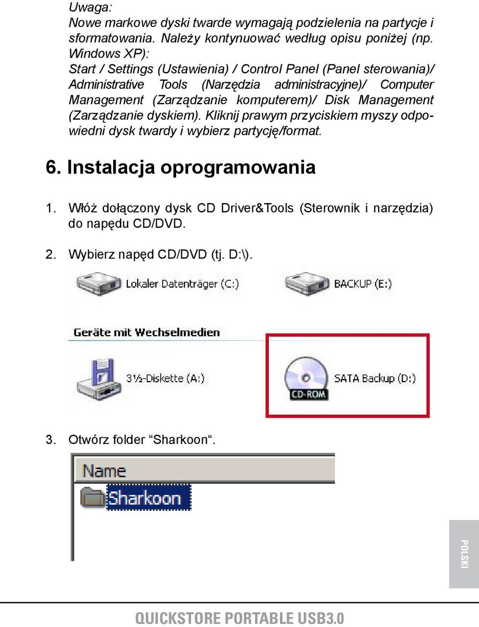 (Zarządzanie komputerem)/ Disk Management (Zarządzanie dyskiem). Kliknij prawym przyciskiem myszy odpowiedni dysk twardy i wybierz partycję/format.
