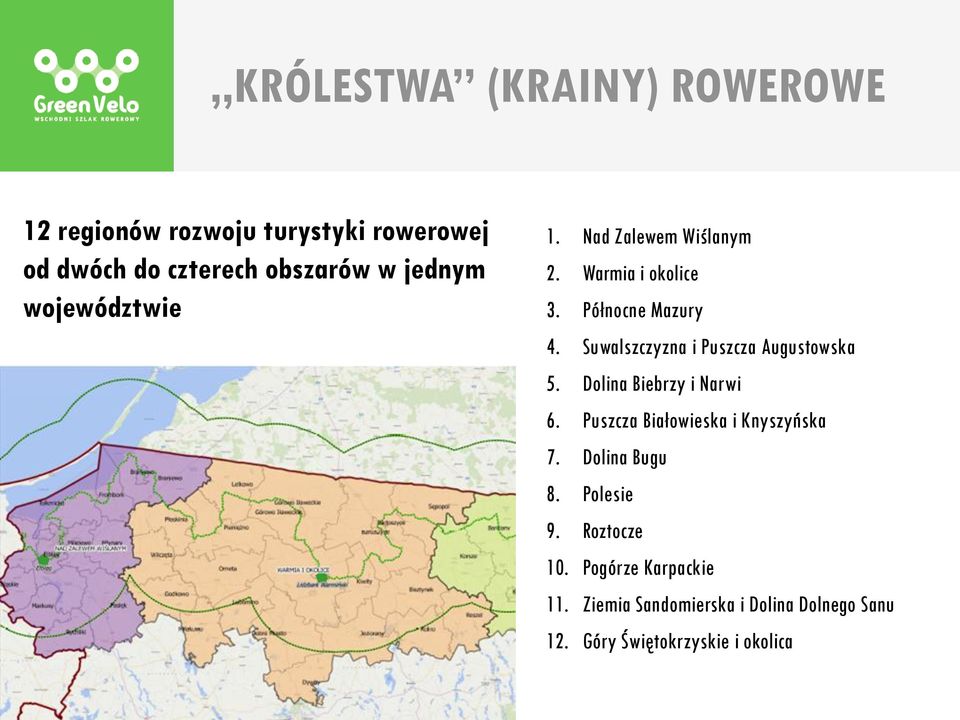 Suwalszczyzna i Puszcza Augustowska 5. Dolina Biebrzy i Narwi 6. Puszcza Białowieska i Knyszyńska 7.