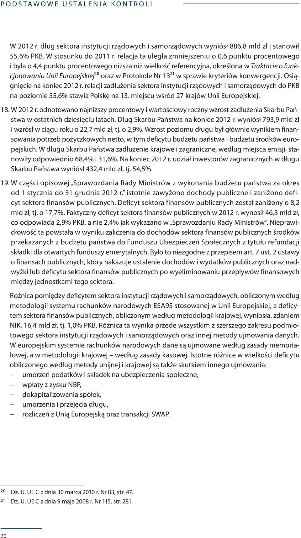 Nr 1321 w sprawie kryteriów konwergencji. Osiągnięcie na koniec 2012 r. relacji zadłużenia sektora instytucji rządowych i samorządowych do PKB na poziomie 55,6% stawia Polskę na 13.