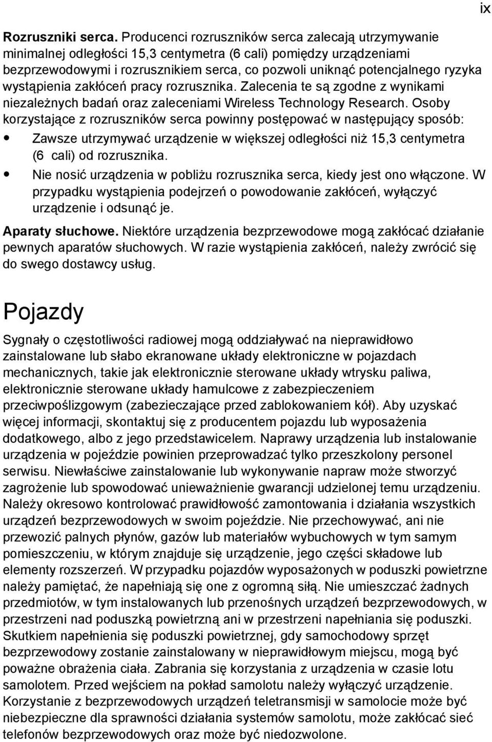 wystąpienia zakłóceń pracy rozrusznika. Zalecenia te są zgodne z wynikami niezależnych badań oraz zaleceniami Wireless Technology Research.