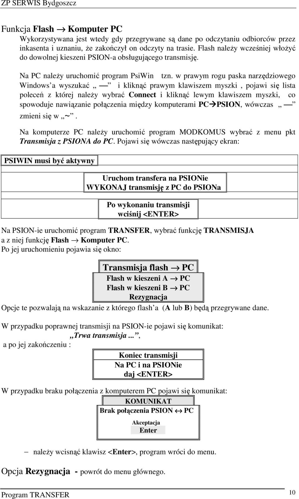 w prawym rogu paska narzędziowego Windows a wyszukać i kliknąć prawym klawiszem myszki, pojawi się lista poleceń z której należy wybrać Connect i kliknąć lewym klawiszem myszki, co spowoduje