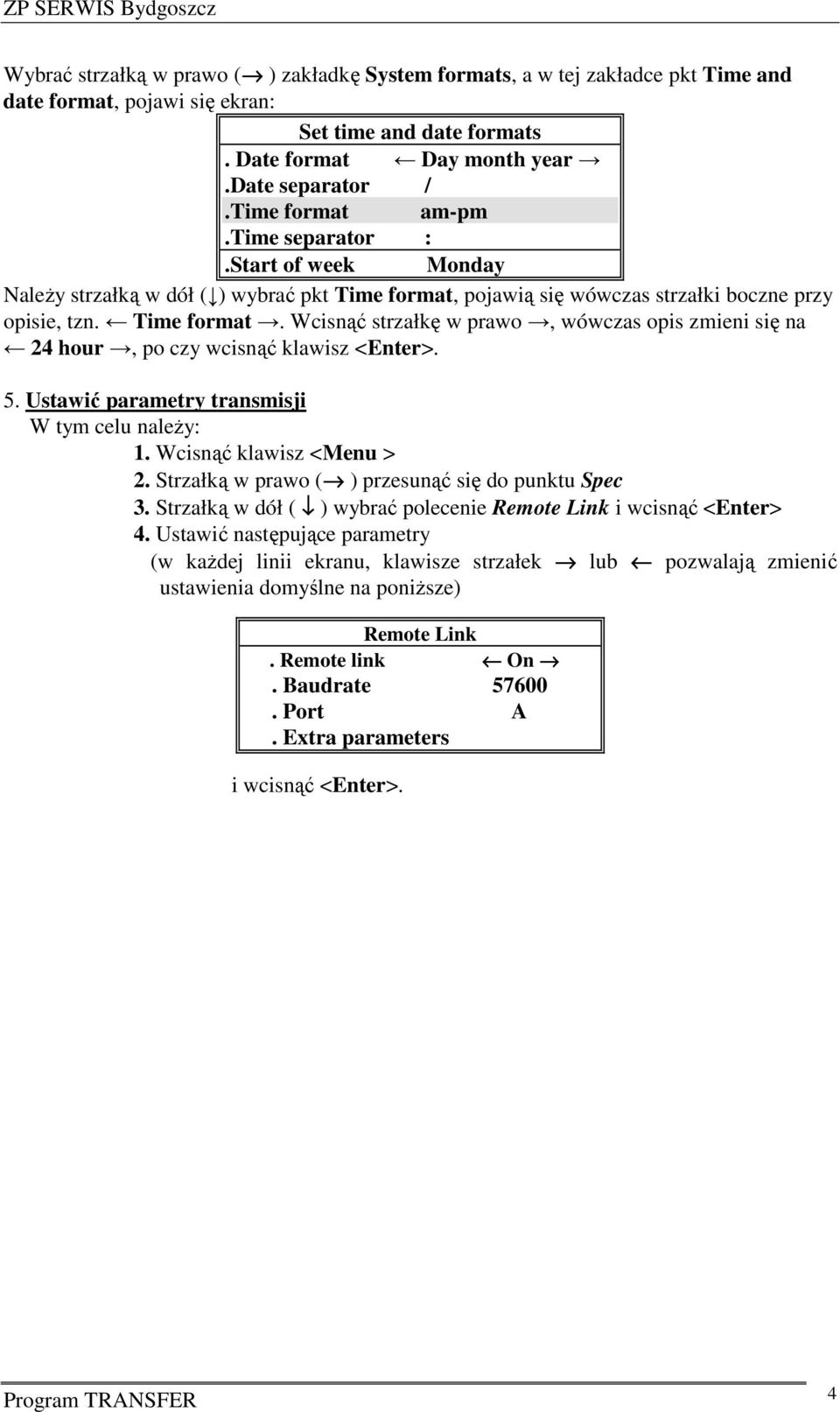 5. Ustawić parametry transmisji W tym celu należy: 1. Wcisnąć klawisz <Menu > 2. Strzałką w prawo ( ) przesunąć się do punktu Spec 3.