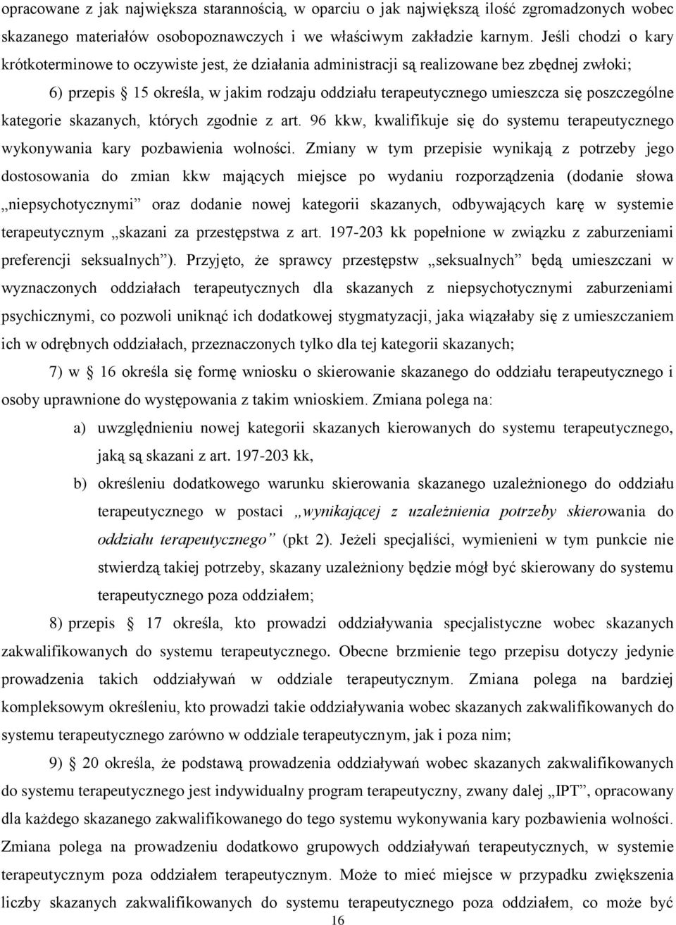 poszczególne kategorie skazanych, których zgodnie z art. 96 kkw, kwalifikuje się do systemu terapeutycznego wykonywania kary pozbawienia wolności.