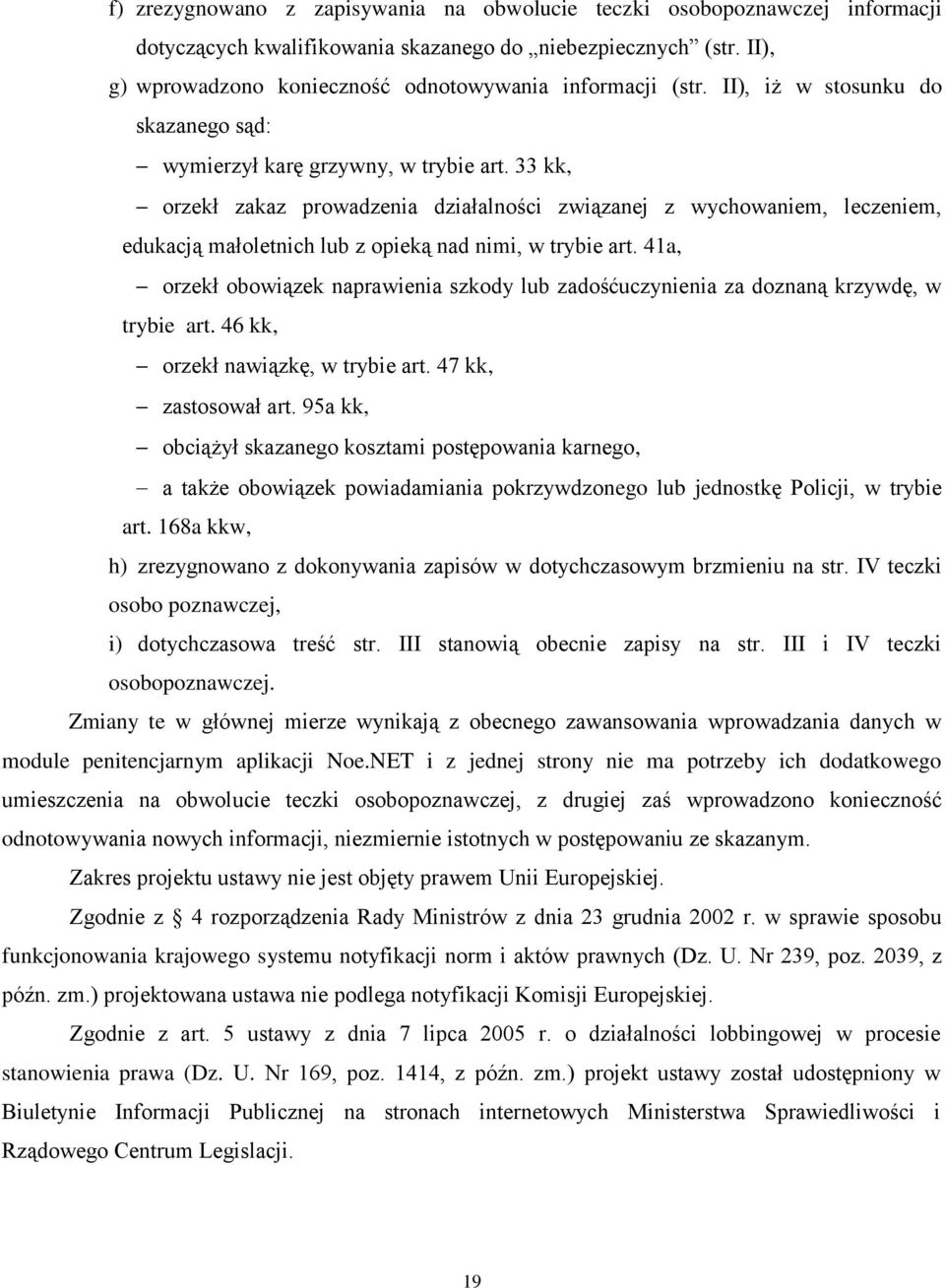 33 kk, orzekł zakaz prowadzenia działalności związanej z wychowaniem, leczeniem, edukacją małoletnich lub z opieką nad nimi, w trybie art.