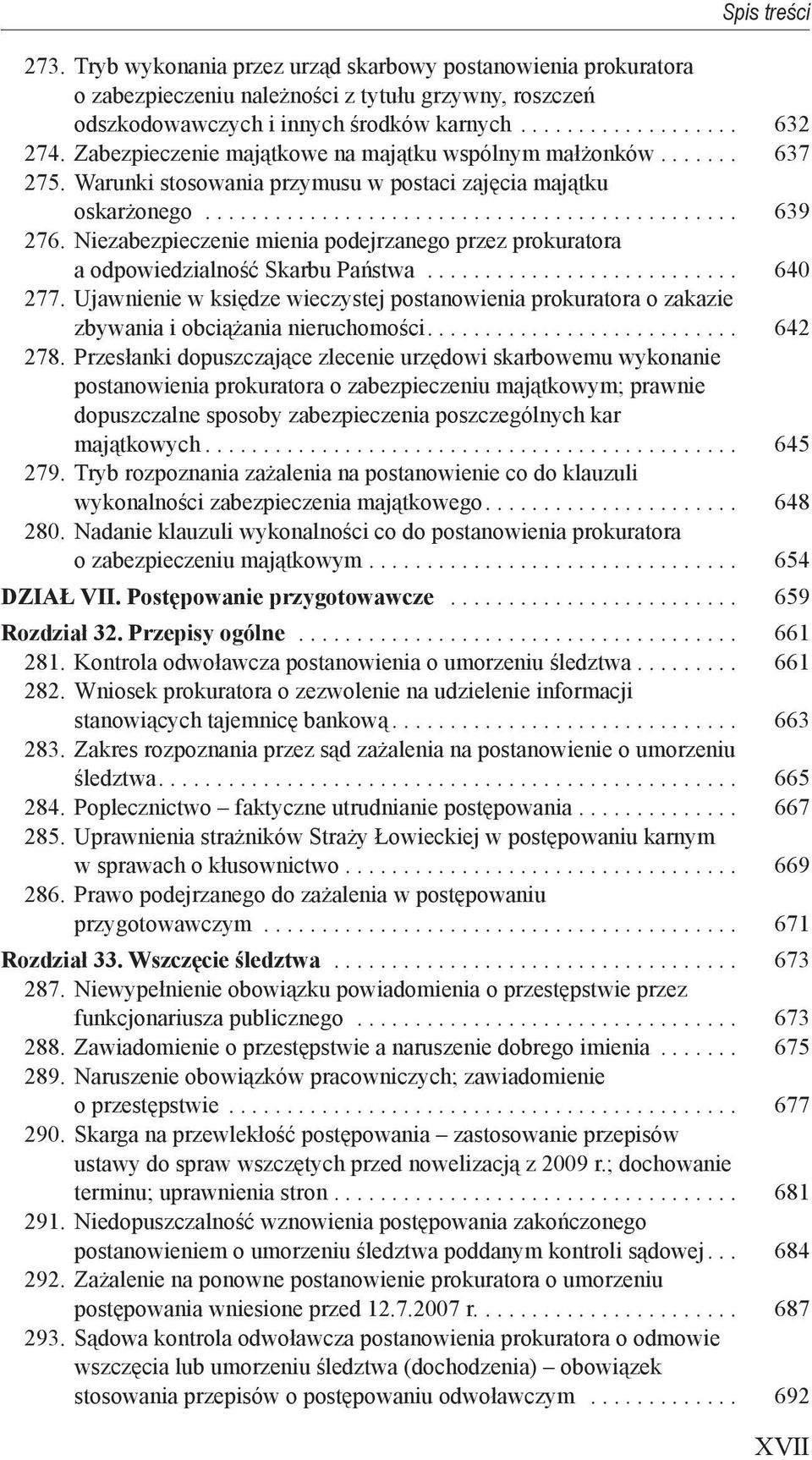 Niezabezpieczenie mienia podejrzanego przez prokuratora a odpowiedzialność Skarbu Państwa........................... 640 277.